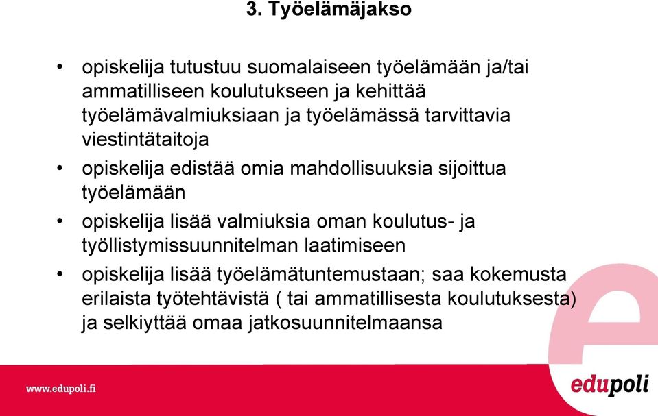 työelämään opiskelija lisää valmiuksia oman koulutus- ja työllistymissuunnitelman laatimiseen opiskelija lisää