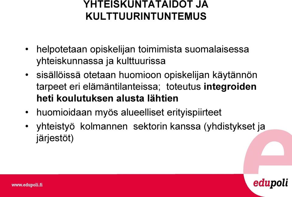 eri elämäntilanteissa; toteutus integroiden heti koulutuksen alusta lähtien huomioidaan