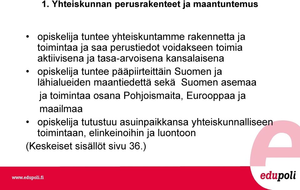 Suomen ja lähialueiden maantiedettä sekä Suomen asemaa ja toimintaa osana Pohjoismaita, Eurooppaa ja maailmaa