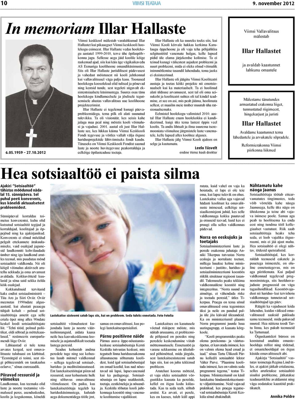 Sellesse aega jäid koolile kõige raskemad ajad, siis kui käis äge vägikaikavedu AS Esmariga koolihoone omandiküsimustes.