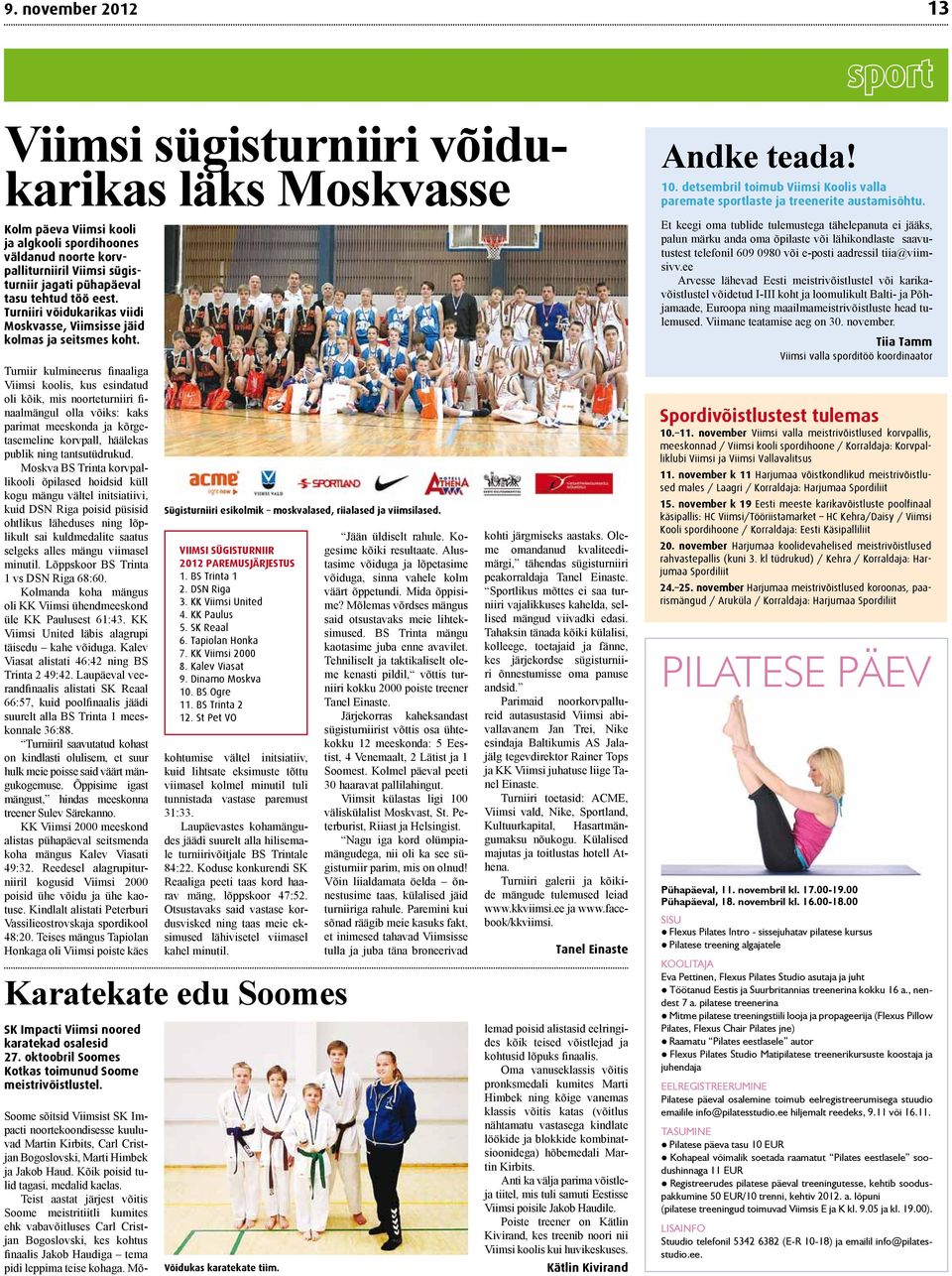 Turniiri võidukarikas viidi Moskvasse, Viimsisse jäid kolmas ja seitsmes koht.