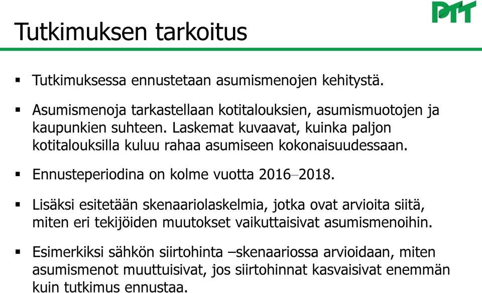 Laskemat kuvaavat, kuinka paljon kotitalouksilla kuluu rahaa asumiseen kokonaisuudessaan. Ennusteperiodina on kolme vuotta 2016 2018.