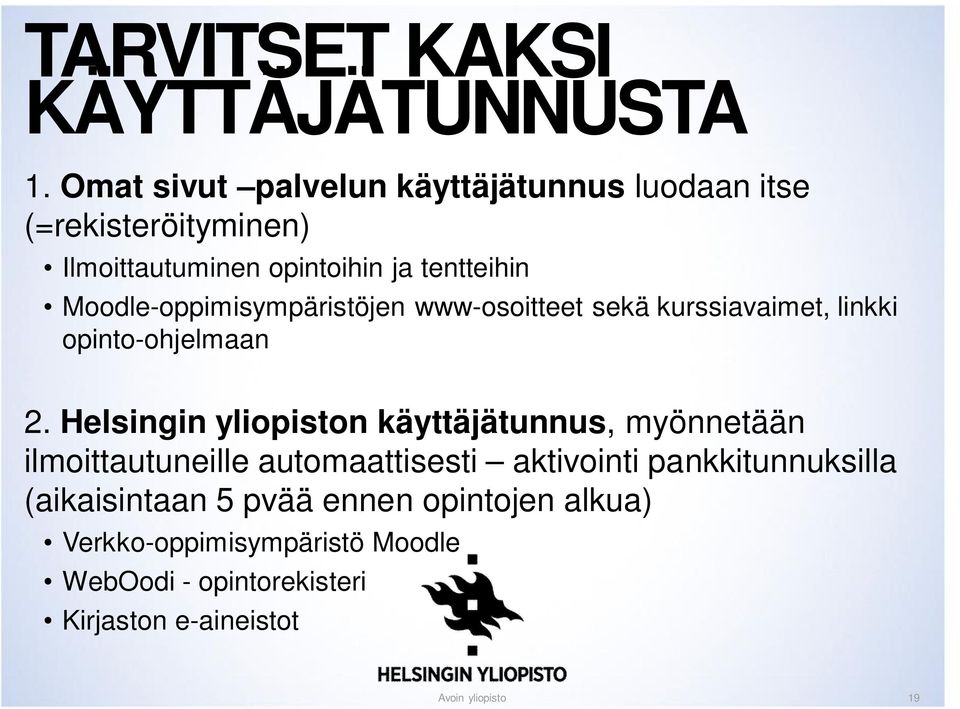 Moodle-oppimisympäristöjen www-osoitteet sekä kurssiavaimet, linkki opinto-ohjelmaan 2.