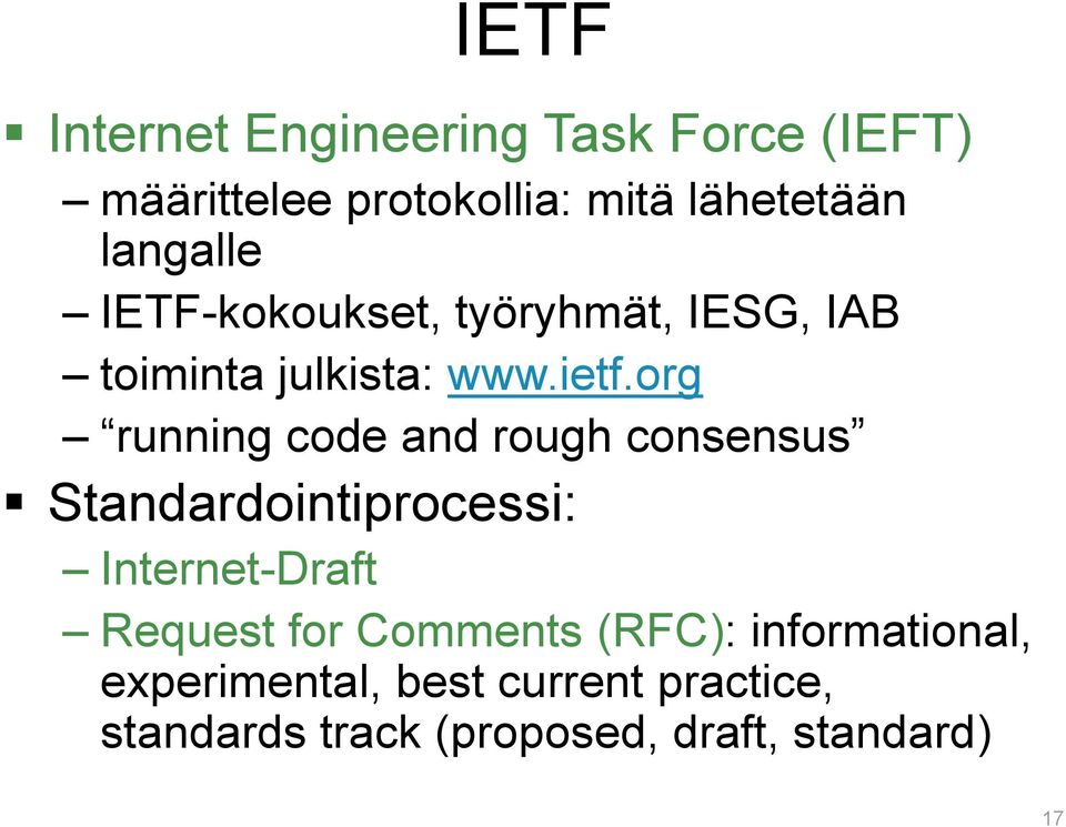 org running code and rough consensus Standardointiprocessi: Internet-Draft Request for