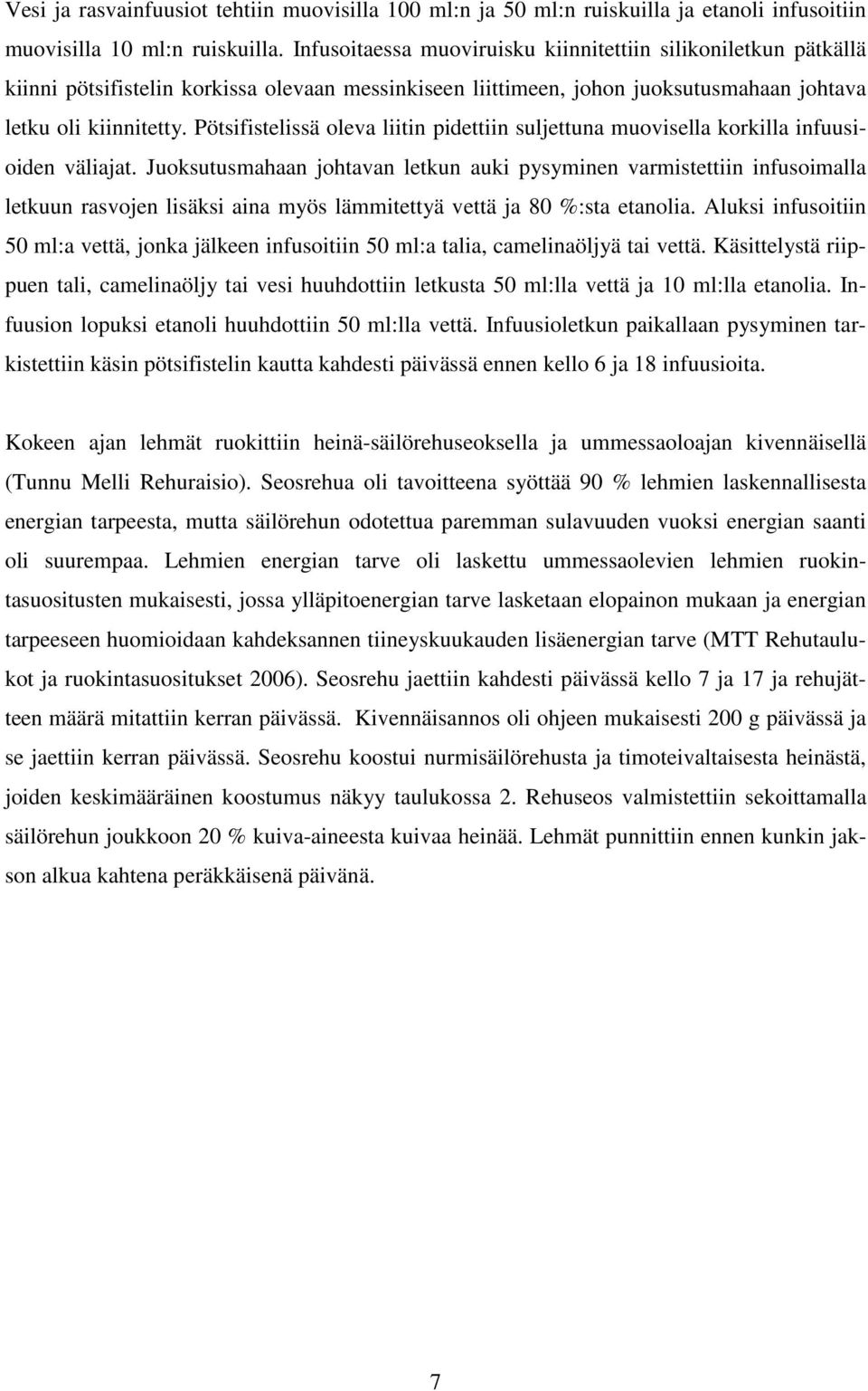 Pötsifistelissä oleva liitin pidettiin suljettuna muovisella korkilla infuusioiden väliajat.