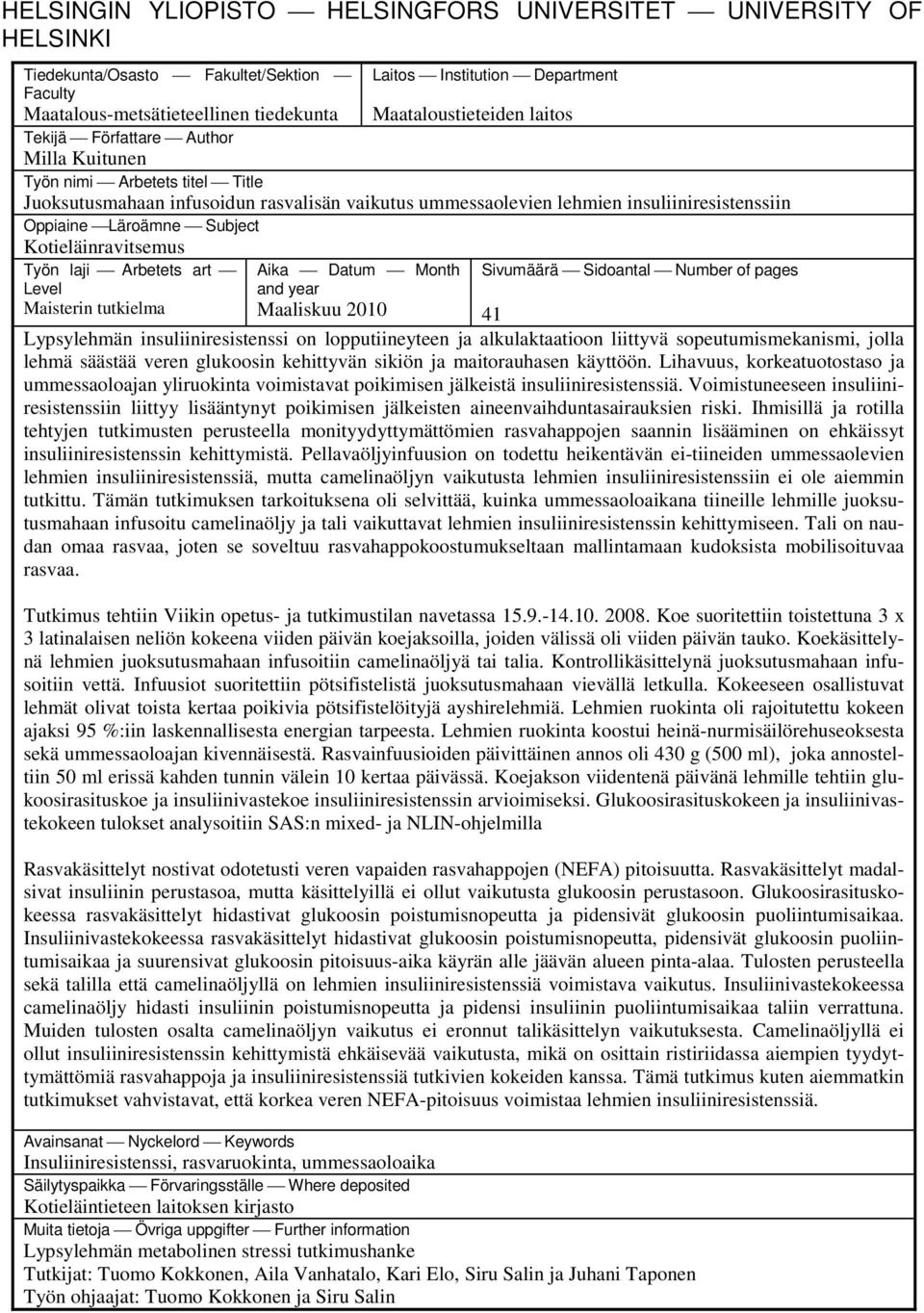 Kotieläinravitsemus Työn laji Arbetets art Level Maisterin tutkielma Aika Datum Month and year Maaliskuu 2010 Sivumäärä Sidoantal Number of pages 41 Lypsylehmän insuliiniresistenssi on