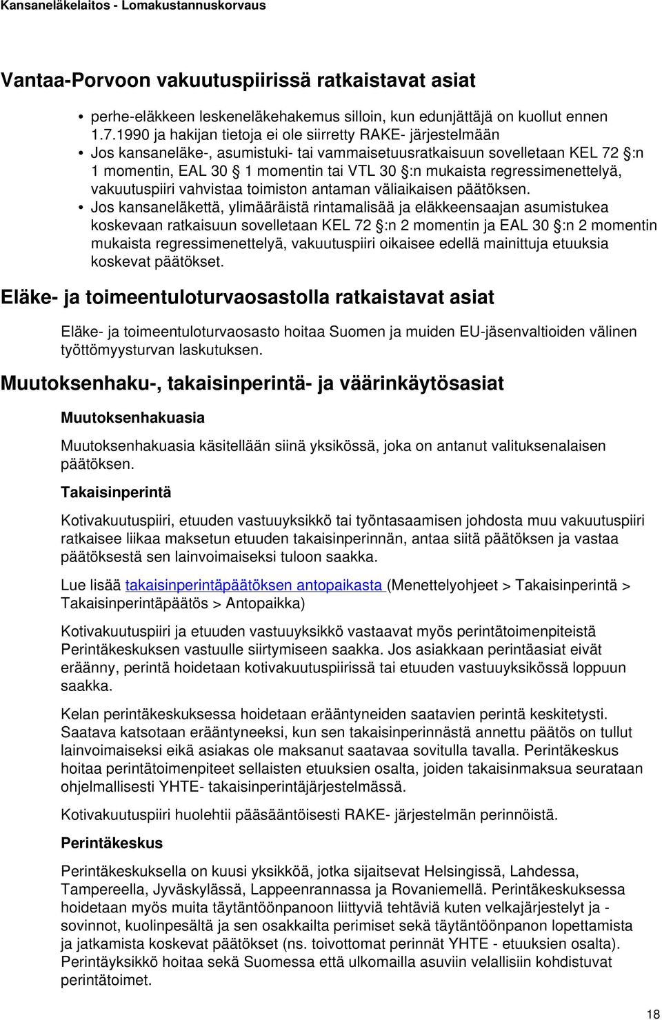 regressimenettelyä, vakuutuspiiri vahvistaa toimiston antaman väliaikaisen päätöksen.