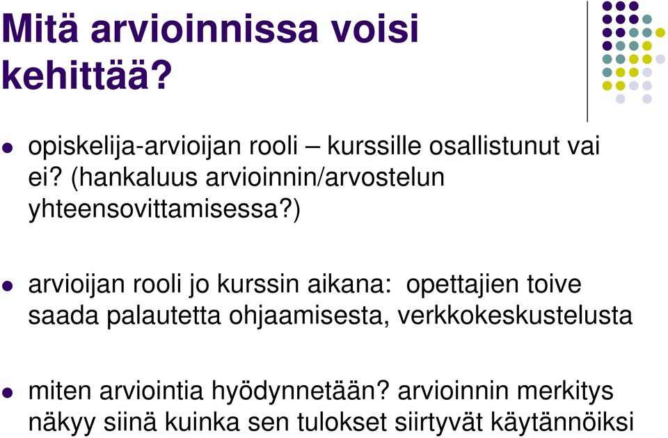 (hankaluus arvioinnin/arvostelun yhteensovittamisessa?