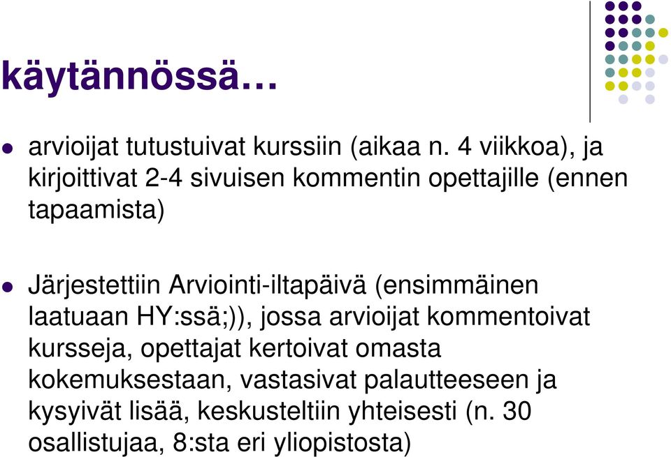 Arviointi-iltapäivä (ensimmäinen laatuaan HY:ssä;)), jossa arvioijat kommentoivat kursseja,