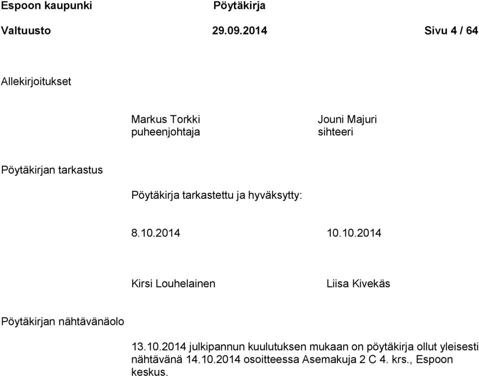 tarkastus Pöytäkirja tarkastettu ja hyväksytty: 8.10.