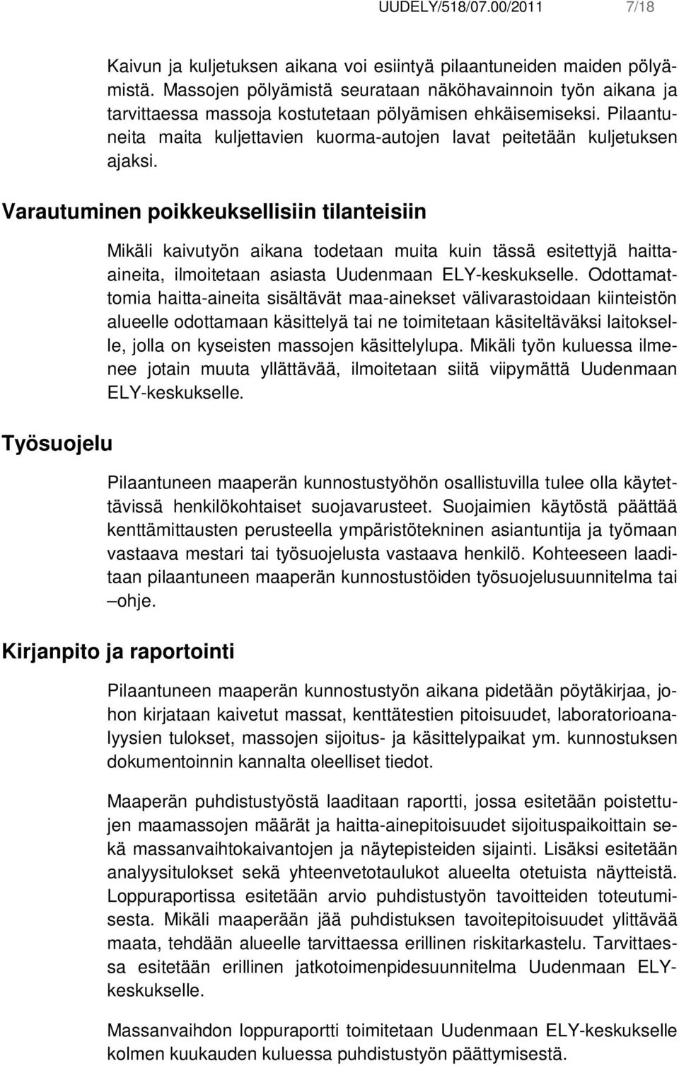 Pilaantuneita maita kuljettavien kuorma-autojen lavat peitetään kuljetuksen ajaksi.