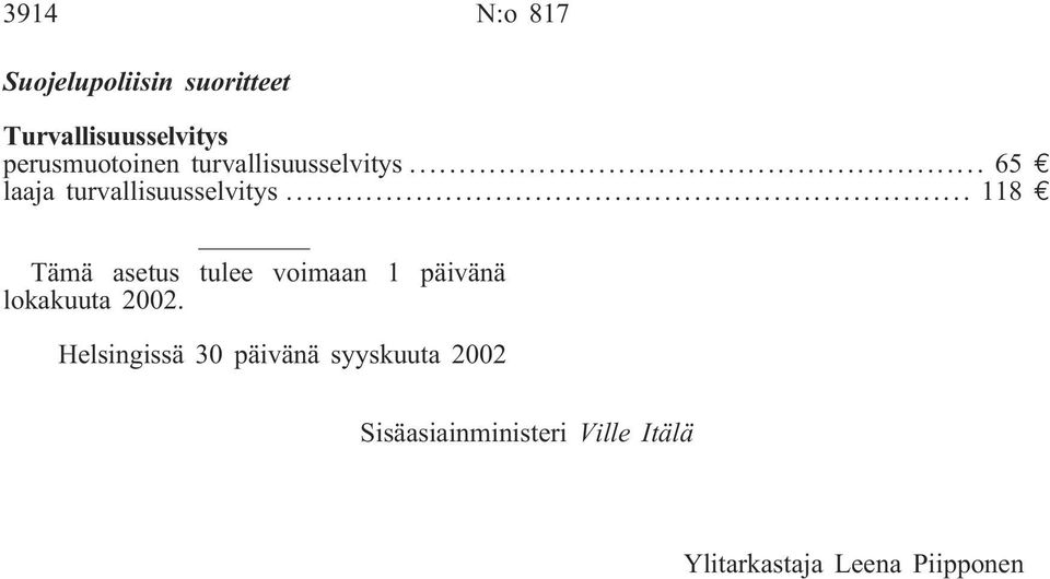 .. 118 e Tämä asetus tulee voimaan 1 päivänä lokakuuta 2002.