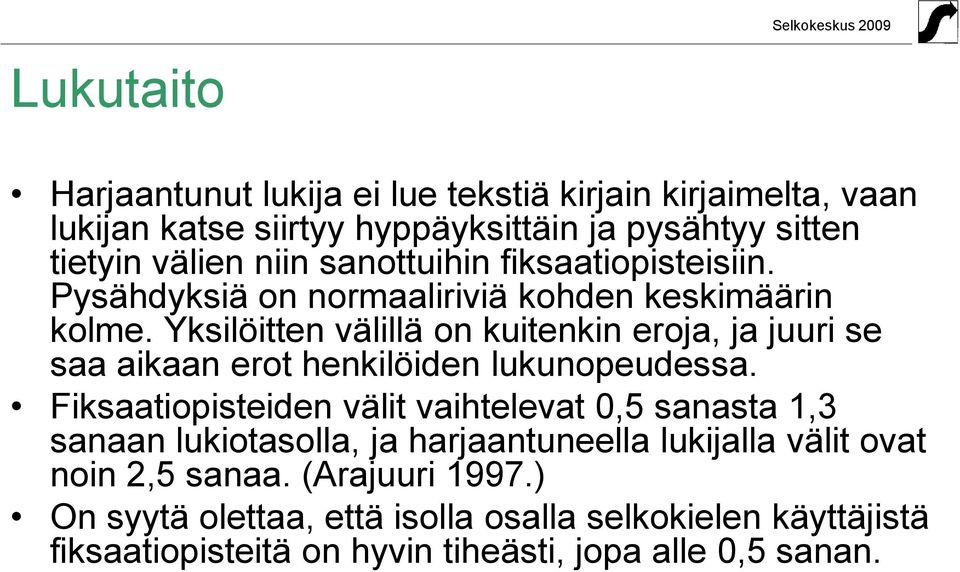 Yksilöitten välillä on kuitenkin eroja, ja juuri se saa aikaan erot henkilöiden lukunopeudessa.