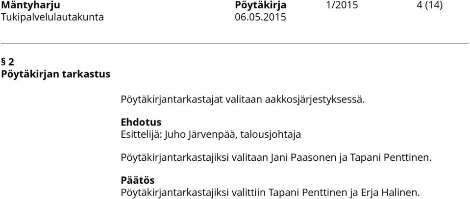 Esittelijä: Juho Järvenpää, talousjohtaja Pöytäkirjantarkastajiksi