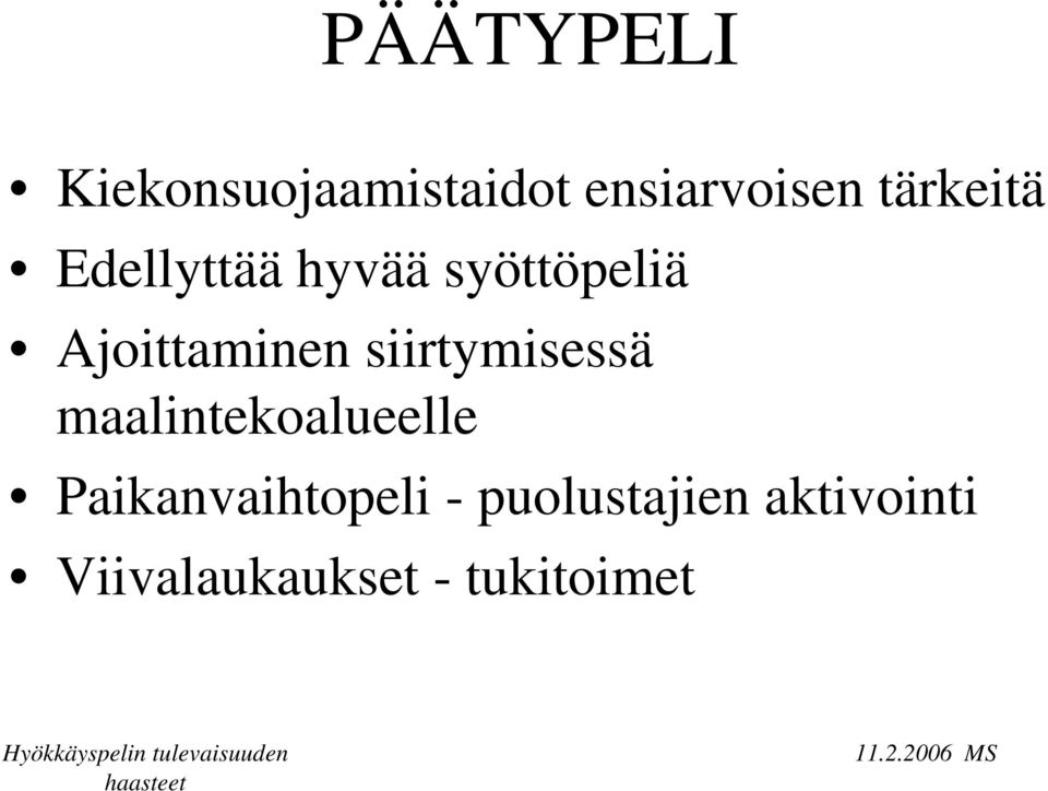 Ajoittaminen siirtymisessä maalintekoalueelle