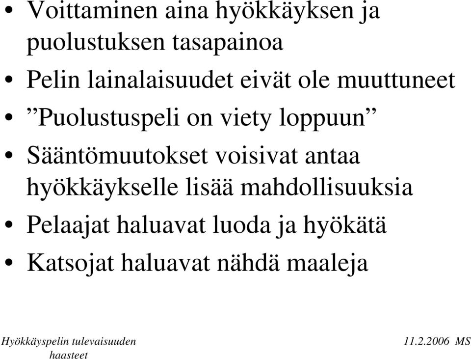 loppuun Sääntömuutokset voisivat antaa hyökkäykselle lisää