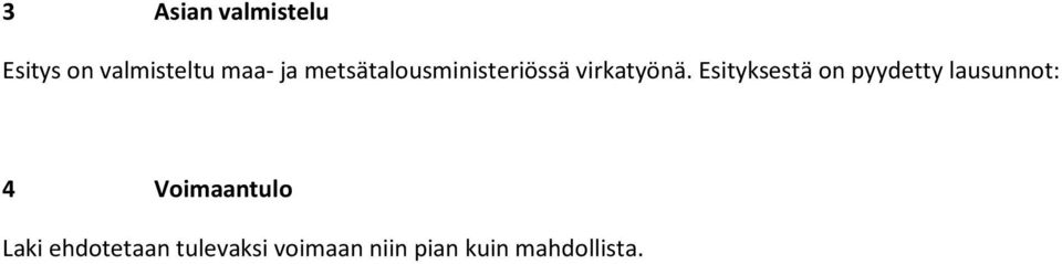 Esityksestä on pyydetty lausunnot: 4 Voimaantulo