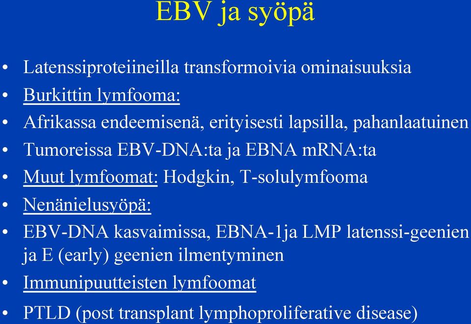 lymfoomat: Hodgkin, T-solulymfooma Nenänielusyöpä: EBV-DNA kasvaimissa, EBNA-1ja LMP