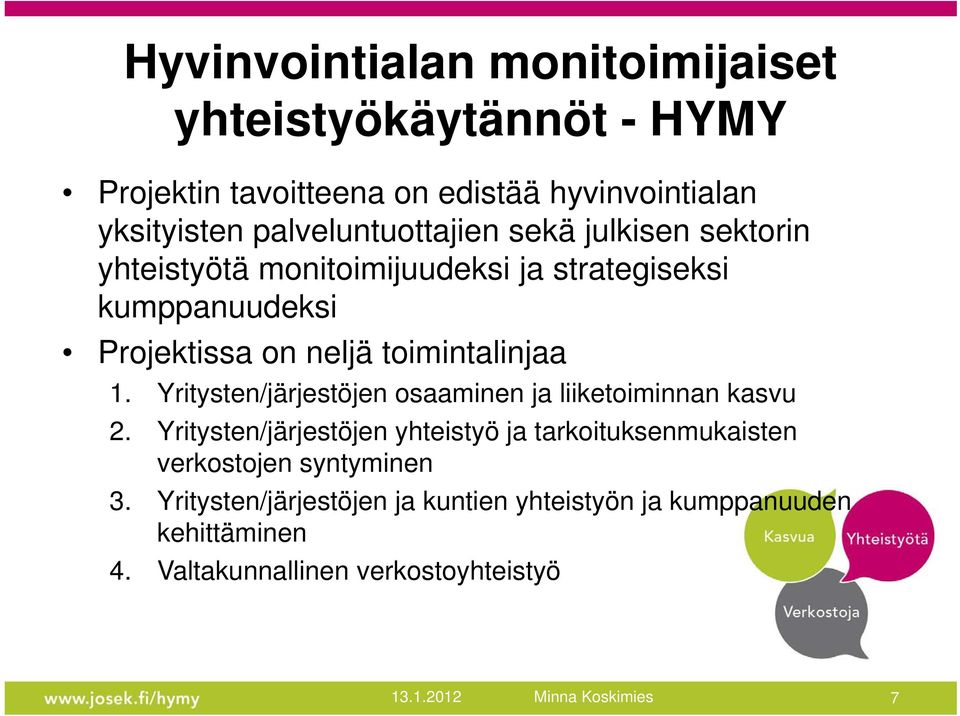 toimintalinjaa 1. Yritysten/järjestöjen osaaminen ja liiketoiminnan kasvu 2.