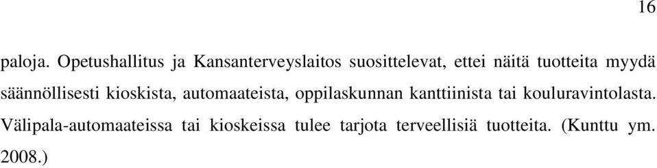 tuotteita myydä säännöllisesti kioskista, automaateista,