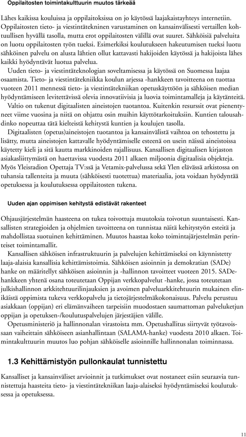 Sähköisiä palveluita on luotu oppilaitosten työn tueksi.