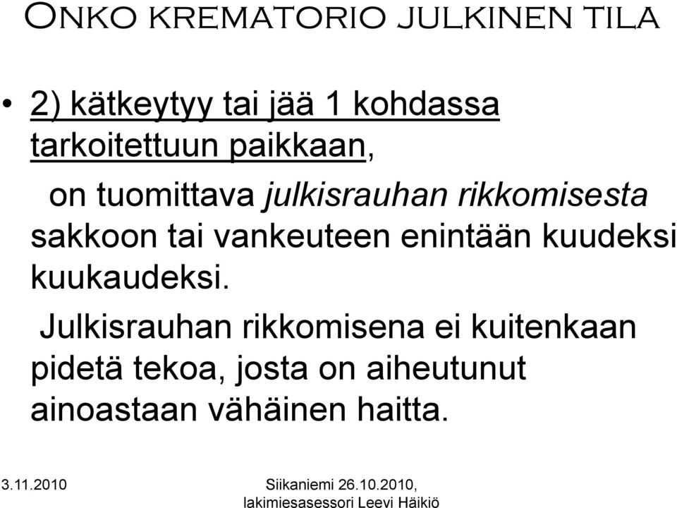 sakkoon tai vankeuteen enintään kuudeksi kuukaudeksi.