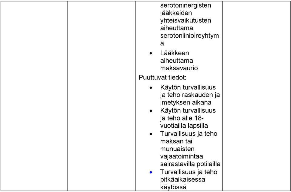 raskauden ja imetyksen aikana Käytön turvallisuus ja teho alle 18- vuotiailla