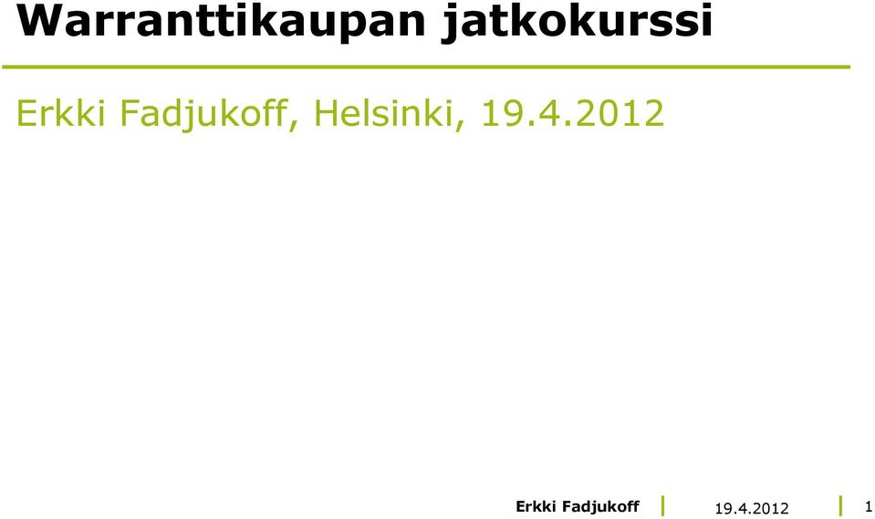 Fadjukoff, Helsinki,