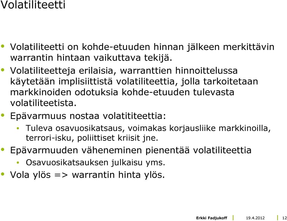 kohde-etuuden tulevasta volatiliteetista.