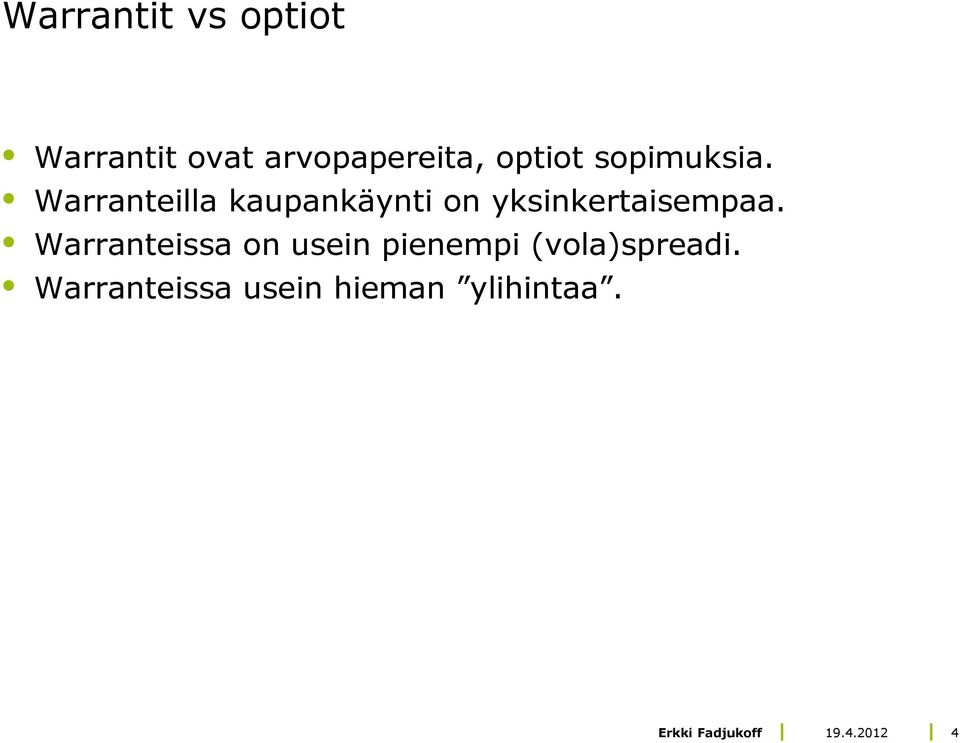 Warranteilla kaupankäynti on yksinkertaisempaa.