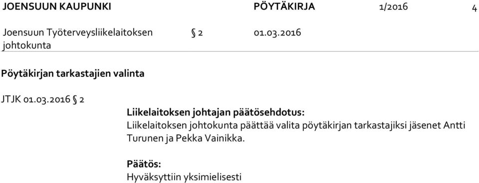 2016 2 Liikelaitoksen johtajan päätösehdotus: