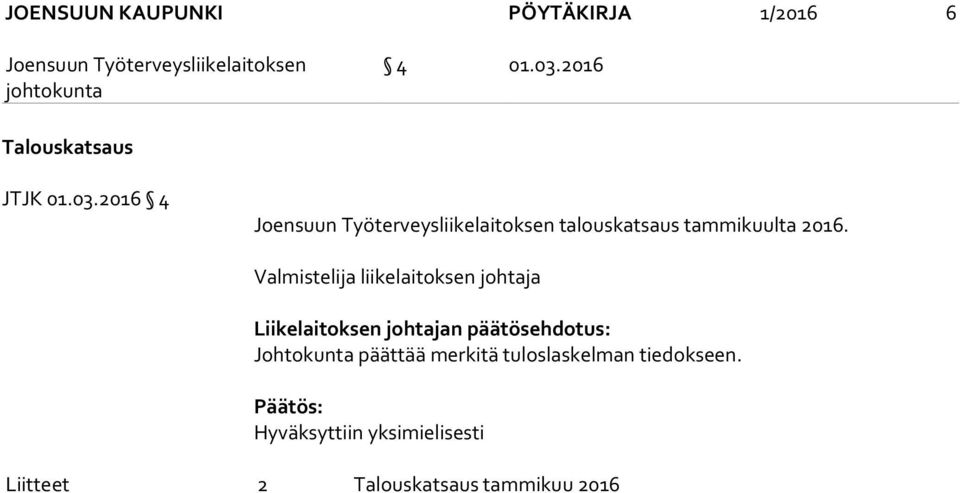 Valmistelija liikelaitoksen johtaja Liikelaitoksen johtajan