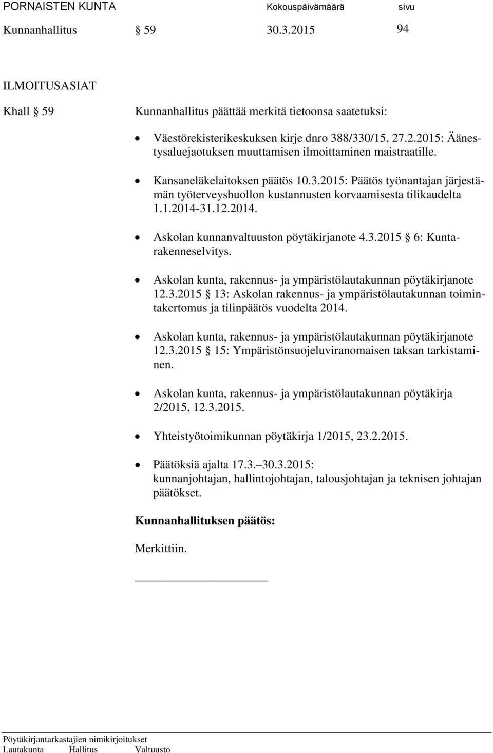 Askolan kunta, rakennus- ja ympäristölautakunnan pöytäkirjanote 12.3.2015 13: Askolan rakennus- ja ympäristölautakunnan toimintakertomus ja tilinpäätös vuodelta 2014.