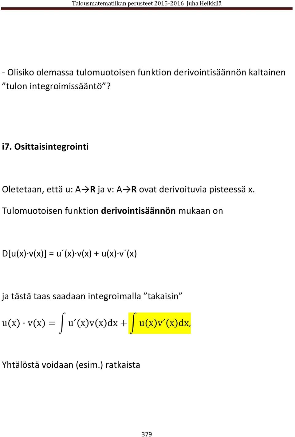 Tulomuotoisen funktion derivointisäännön mukaan on D[u(x) v(x)] = u (x) v(x) + u(x) v (x) ja tästä