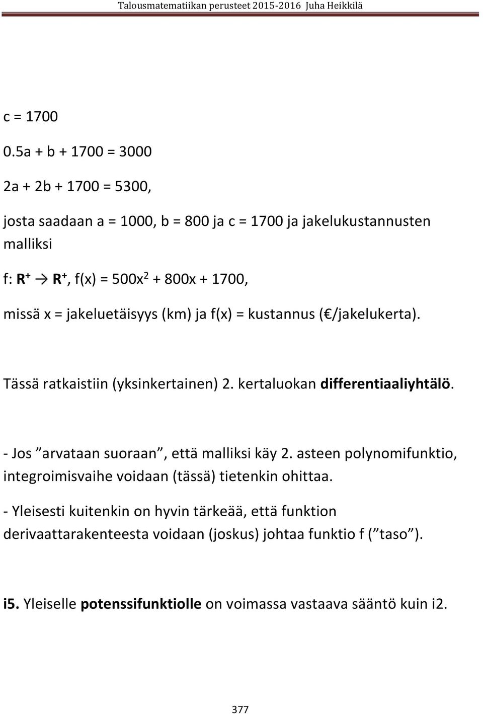 jakeluetäisyys (km) ja f(x) = kustannus ( /jakelukerta). Tässä ratkaistiin (yksinkertainen) 2. kertaluokan differentiaaliyhtälö.