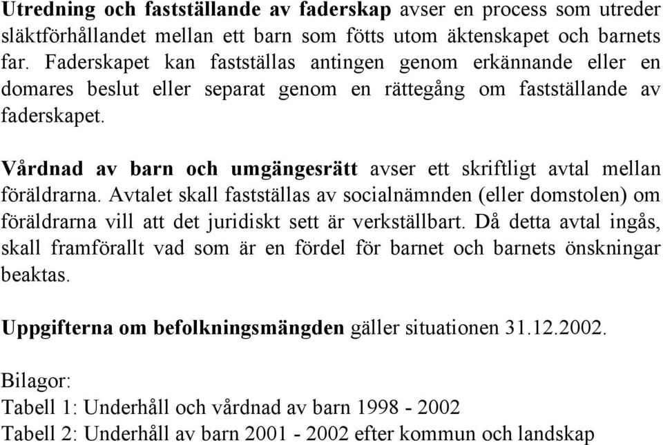Vårdnad barn och umgängesrätt ser ett skriftligt tal mellan föräldrarna.