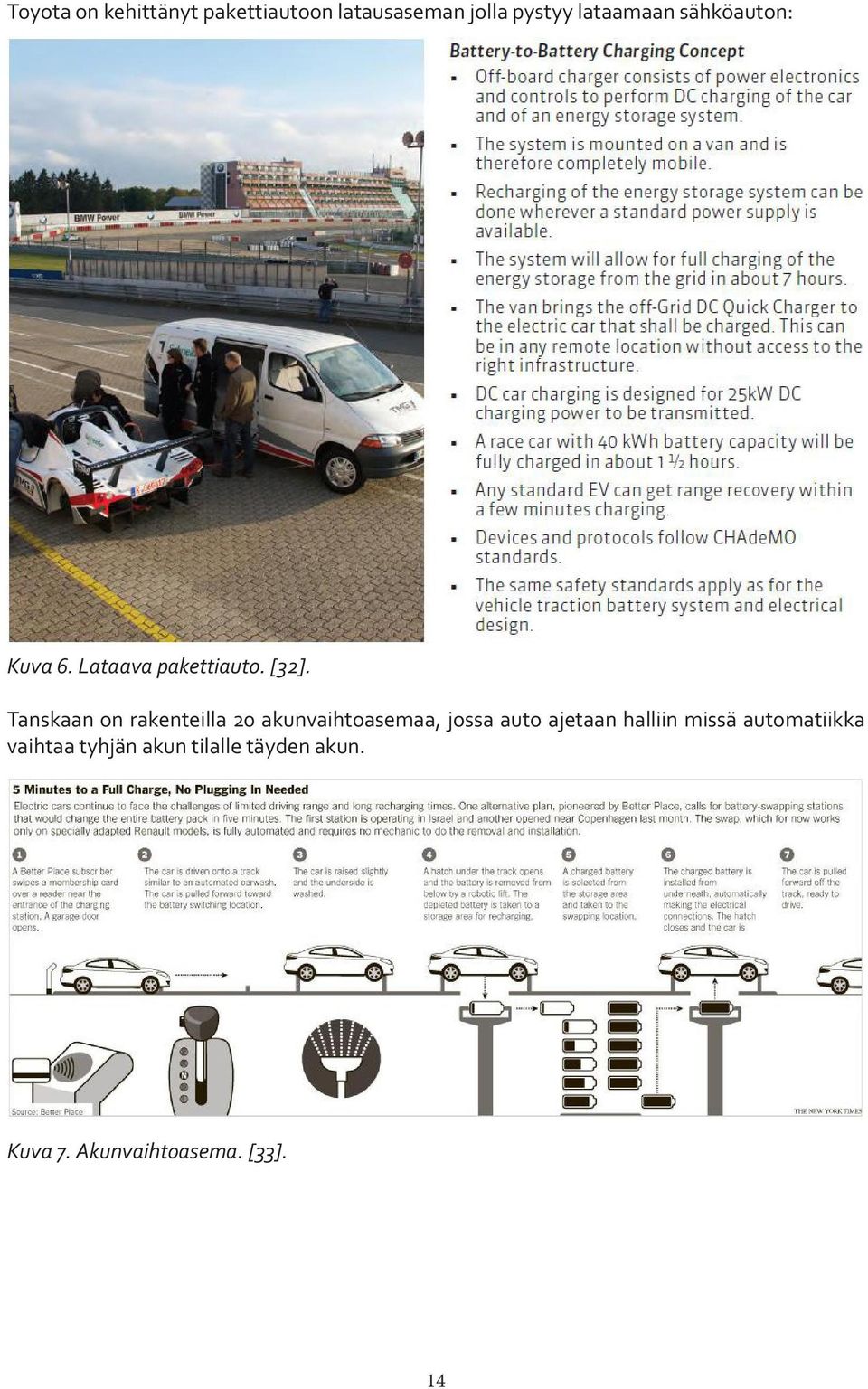 Tanskaan on rakenteilla 20 akunvaihtoasemaa, jossa auto ajetaan
