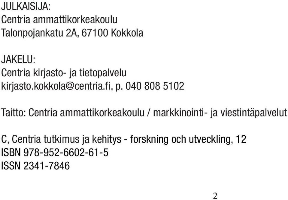 040 808 5102 Taitto: Centria ammattikorkeakoulu / markkinointi- ja