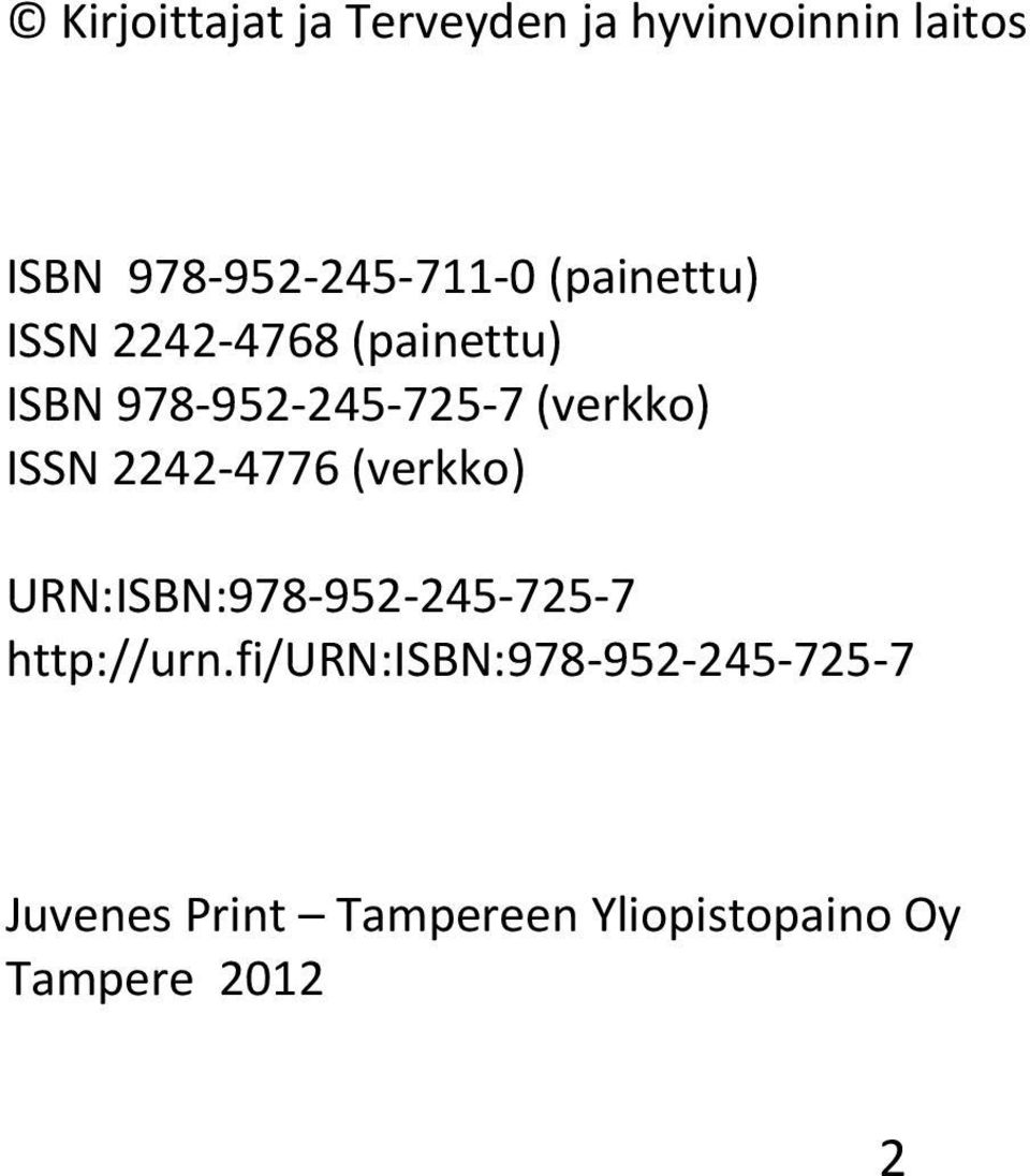ISSN 2242-4776 (verkko) URN:ISBN:978-952-245-725-7 http://urn.