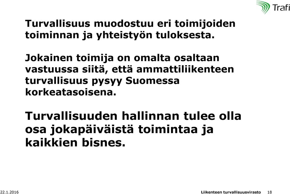 turvallisuus pysyy Suomessa korkeatasoisena.