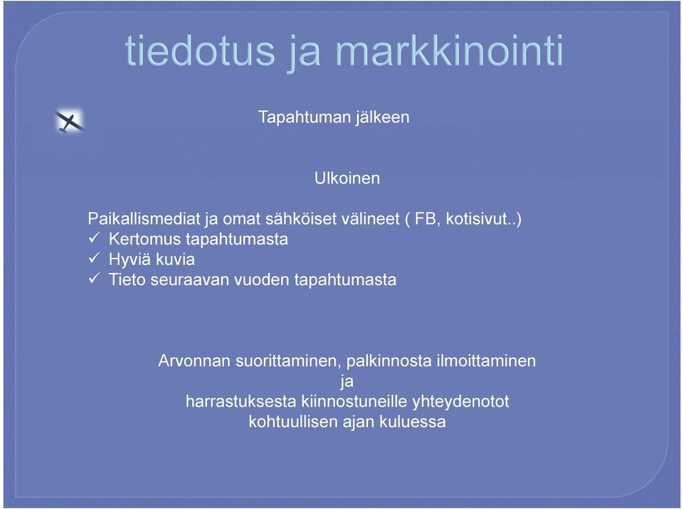 .) Kertomus tapahtumasta Hyviä kuvia Tieto seuraavan vuoden