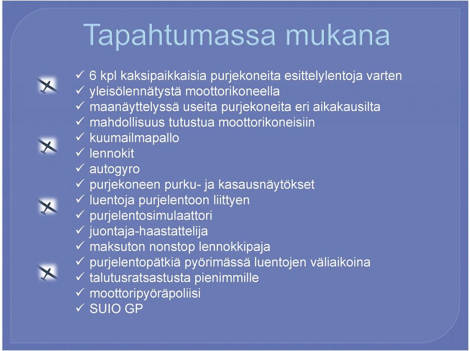 purku- ja kasausnäytökset luentoja purjelentoon liittyen purjelentosimulaattori juontaja-haastattelija maksuton