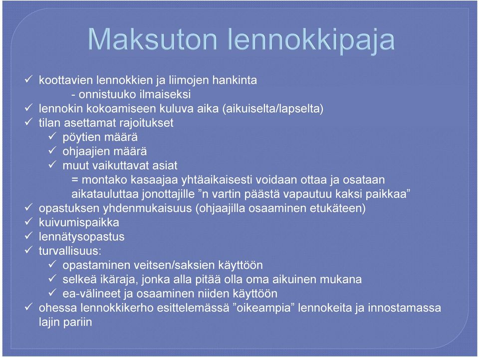 paikkaa opastuksen yhdenmukaisuus (ohjaajilla osaaminen etukäteen) kuivumispaikka lennätysopastus turvallisuus: opastaminen veitsen/saksien käyttöön selkeä