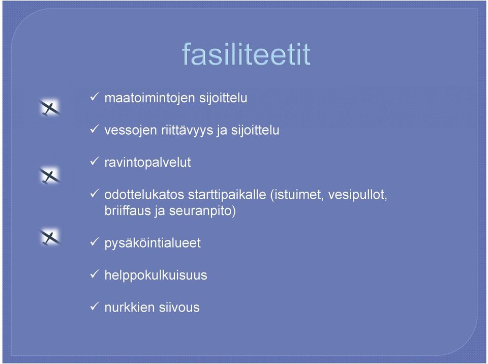 starttipaikalle (istuimet, vesipullot, briiffaus