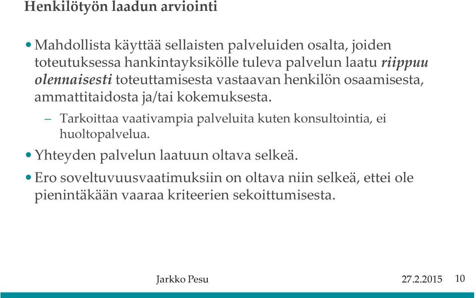 kokemuksesta. Tarkoittaa vaativampia palveluita kuten konsultointia, ei huoltopalvelua.