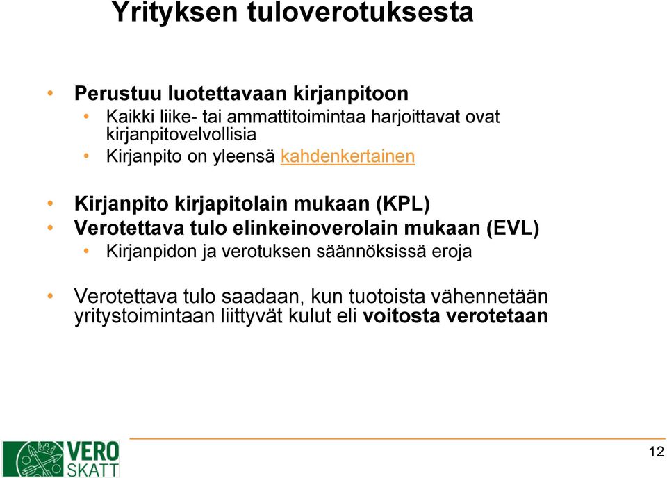 mukaan (KPL) Verotettava tulo elinkeinoverolain mukaan (EVL) Kirjanpidon ja verotuksen säännöksissä