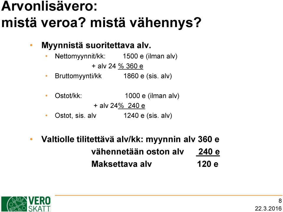 alv) Ostot/kk: 1000 e (ilman alv) + alv 24% 240 e Ostot, sis. alv 1240 e (sis.