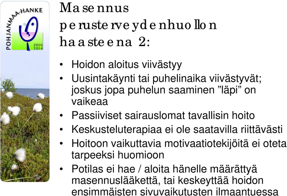 Keskusteluterapiaa ei ole saatavilla riittävästi Hoitoon vaikuttavia motivaatiotekijöitä ei oteta tarpeeksi