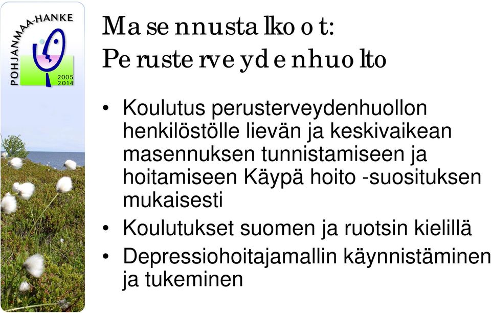 hoitamiseen Käypä hoito -suosituksen mukaisesti Koulutukset suomen
