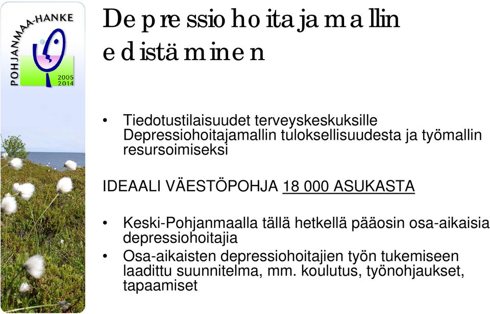 18 000 ASUKASTA Keski-Pohjanmaalla tällä hetkellä pääosin osa-aikaisia depressiohoitajia